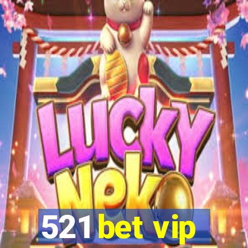 521 bet vip